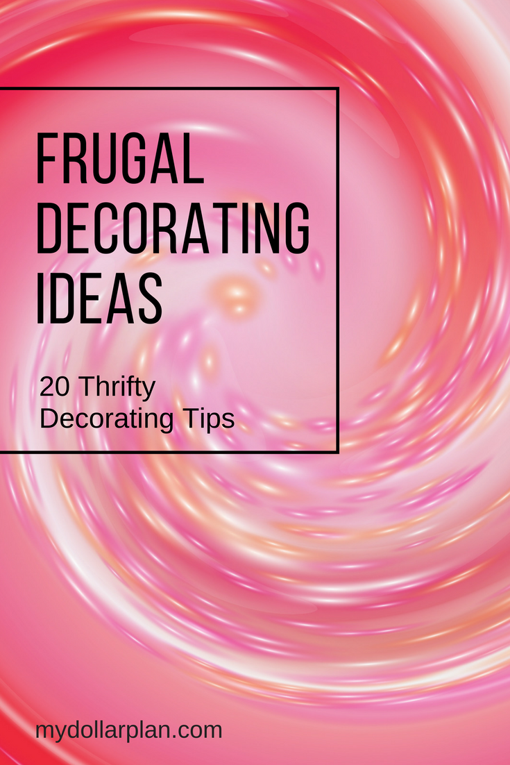 Frugal decorating ideas. Decorating your home doesn't mean you have to break the bank.