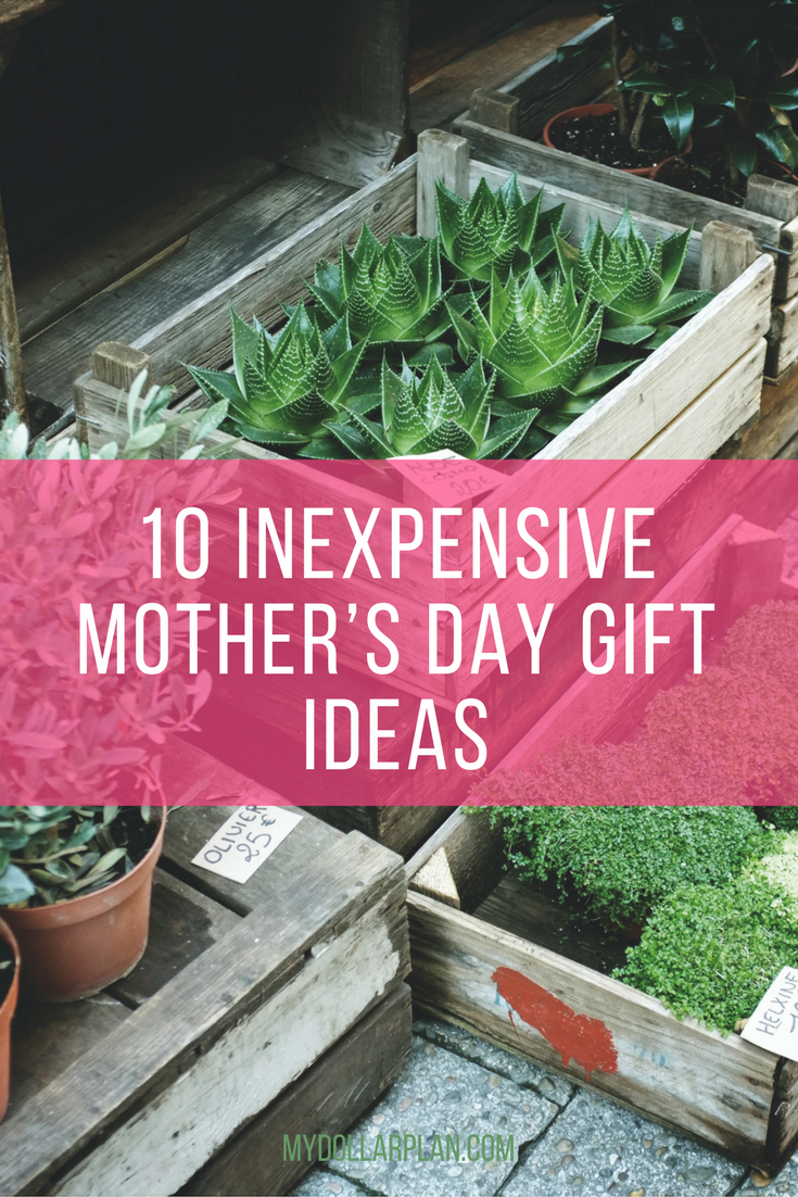 Inexpensive Mother’s Day Gift Ideas